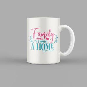 Family Makes this House a Home Quotes Mug