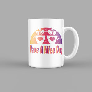 Have a Nice Day Quotes Mug