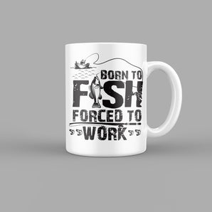 Born to fish forced to work Outdoor & Sports Mug