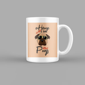 A House is not A Home Without Pugs Quotes Mug