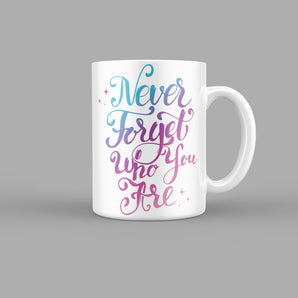 Never Forget Who You Are Quotes Mug