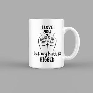 I Love You With All My Butt Quotes Mug