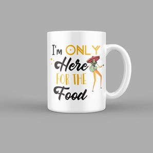 Im Only Here for the Food Quotes Mug