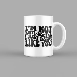 Im Not Anti Social I Just Dont Like You Quotes Mug