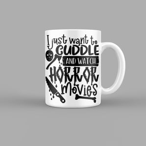 I Just Want to Cuddle and Watch Horror Movies Quotes Mug