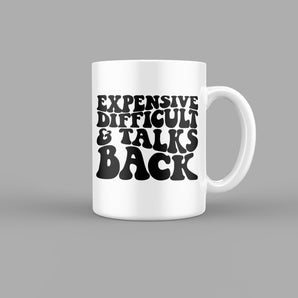 Expensive Difficult and Talks Back Quotes Mug