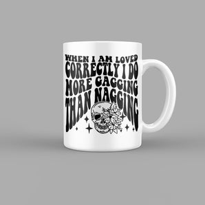 When I Am Loved Correctly Funny Quotes Mug