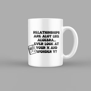 Relationships are alot like Algebra Quotes Mug